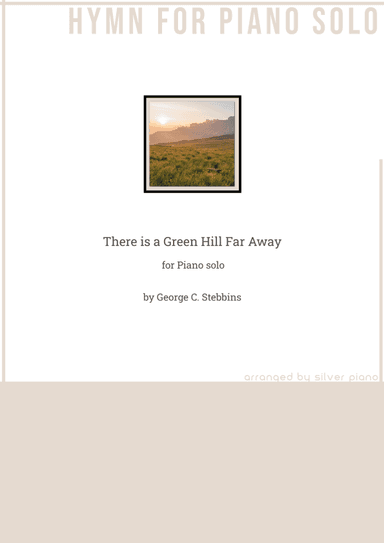 There is a Green Hill Far Away (PIANO HYMN) (arr. Silver Piano)
