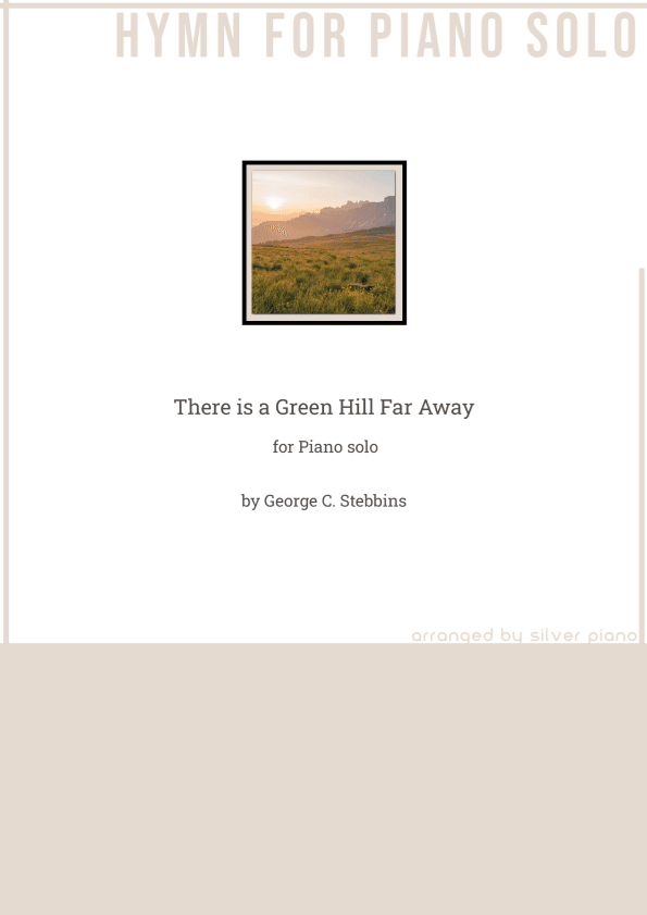 There is a Green Hill Far Away (PIANO HYMN) (arr. Silver Piano)