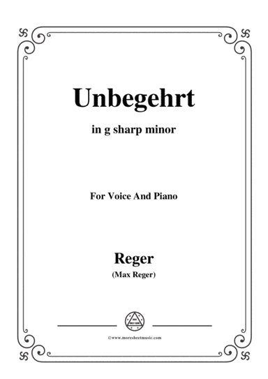 Reger-Unbegehrt in g sharp minor,for Voice and Piano (arr. MSM)