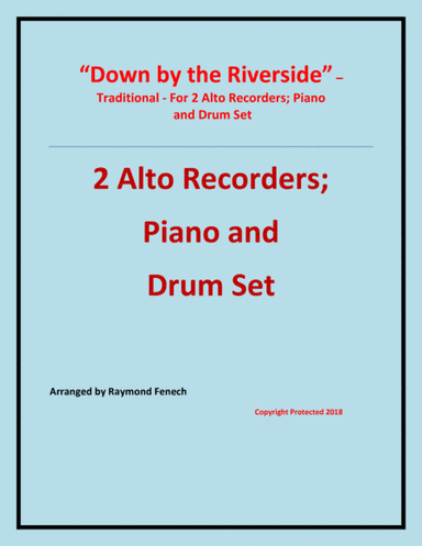 Down by the Riverside - Traditional - 2 Alto Recorders; Piano and Drum Set - Intermediate level (arr. Raymond Fenech)