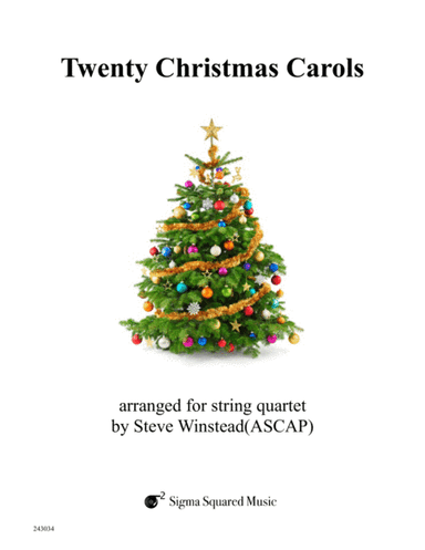 Twenty Christmas Carols for String Quartet (arr. Steve Winstead)