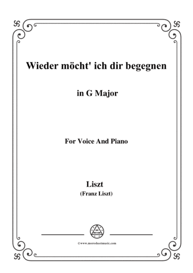 Liszt-Wieder möcht' ich dir begegnen in G Major,for Voice and Piano (arr. MSM)