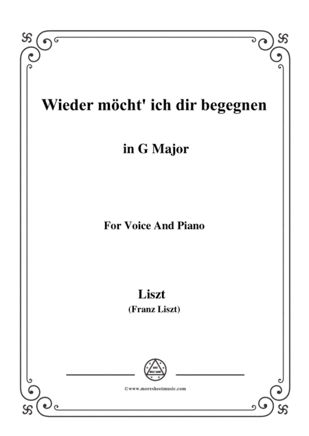 Liszt-Wieder möcht' ich dir begegnen in G Major,for Voice and Piano (arr. MSM)