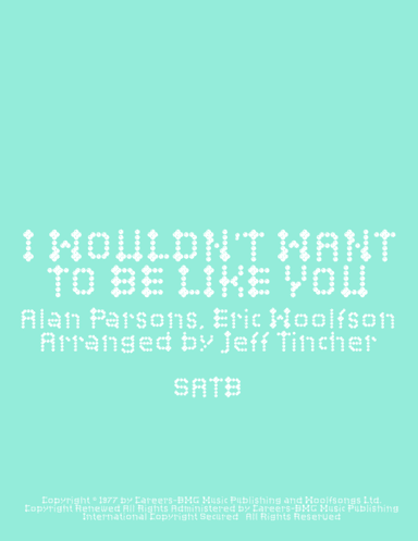 I Wouldn't Want To Be Like You (arr. Jeff Tincher)