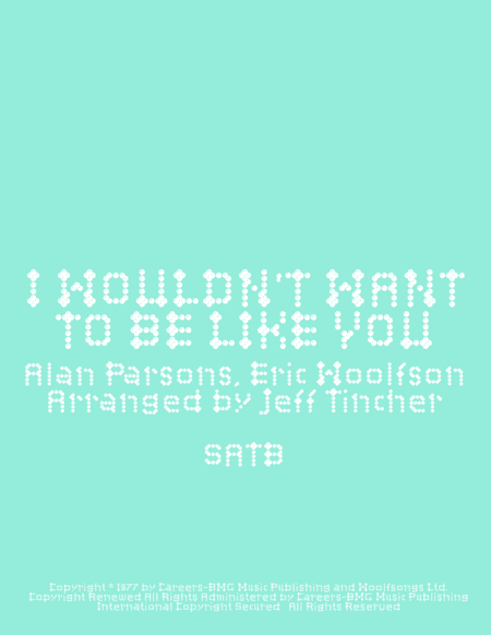 I Wouldn't Want To Be Like You (arr. Jeff Tincher)