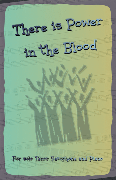 There is Power in the Blood, Gospel Hymn for Tenor Saxophone and Piano (arr. David McKeown)