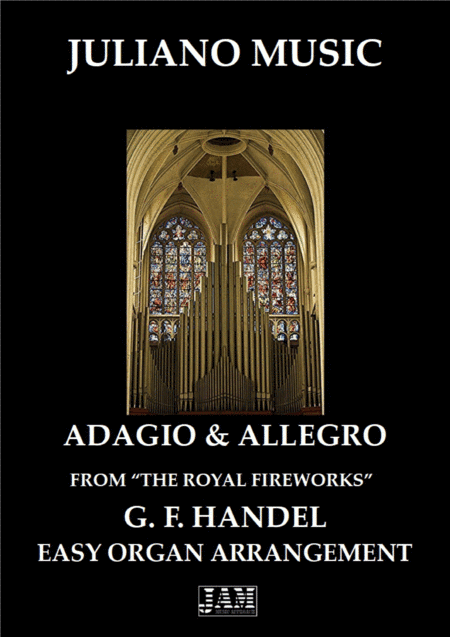 ADAGIO AND ALLEGRO FROM "THE ROYAL FIREWORKS" (EASY ORGAN - C VERSION) - G. F. HANDEL (arr. Juliano Music)