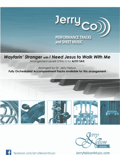 Wayfarin Stranger with I Need Jesus...  (Arrangements Level 3-5 for ALTO SAX + Written Acc) (arr. Dr Jerry Nelson)