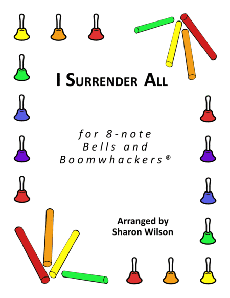 I Surrender All (for 8-note Bells and Boomwhackers® with Black and White Notes) (arr. Sharon Wilson)