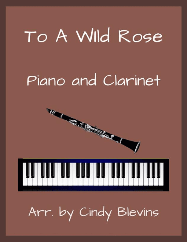 To a Wild Rose, for Piano and Clarinet (arr. Cindy Blevins)