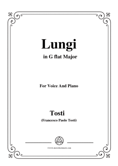 Tosti-Lungi in G flat Major,for voice and piano (arr. MSM)