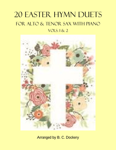 20 Easter Hymn Duets for Alto & Tenor Sax with Piano: Vols. 1-2 (arr. B. C. Dockery)