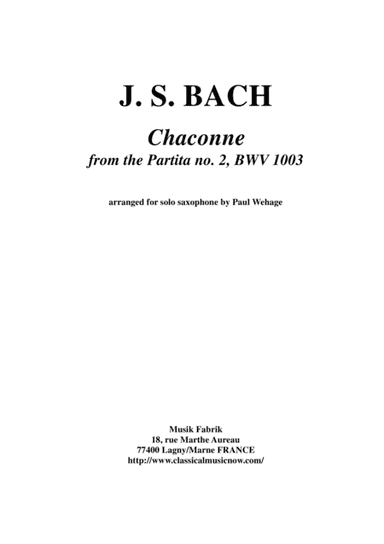J. S. Bach: Chaconne from the Partita no. 2, BWV 1003 Arranged for Solo Saxophone (arr. Paul Wehage)