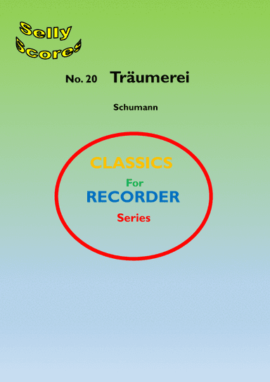 CLASSICS FOR RECORDER SERIES 20  Traumerei  Op 15 Schumann for Descant Recorder and Piano (arr. John Beale)