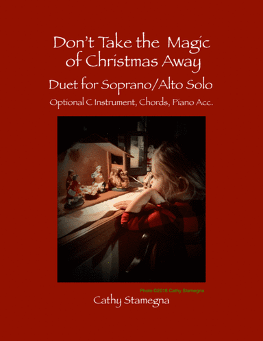 Don't Take the Magic of Christmas Away (Duet for Soprano/Alto Solo, Opt. C Instrument, Piano Acc.