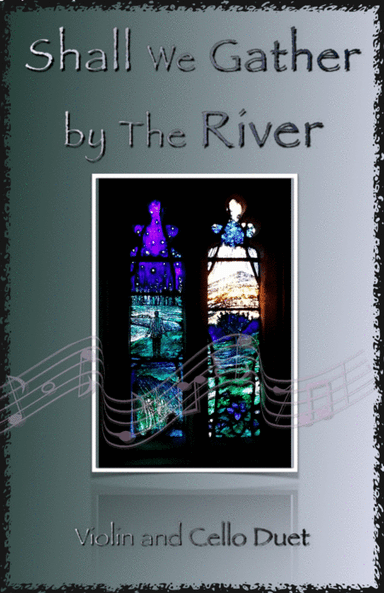 Shall We Gather at The River, Gospel Hymn for Violin and Cello Duet (arr. David McKeown)