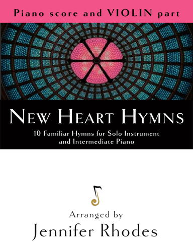 New Heart Hymns: 10 Familiar Hymns for Solo Violin and Intermediate Piano (arr. Jennie Rhodes)