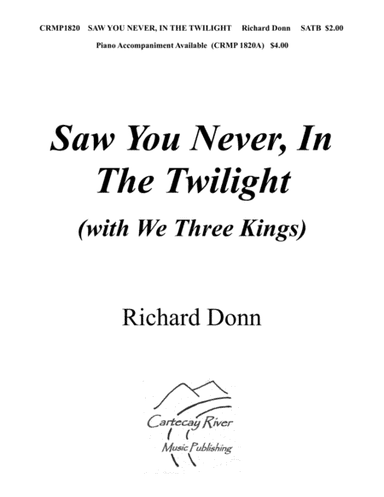 SAW YOU NEVER, IN THE TWILIGHT (w/We Three Kings) (arr. Richard Donn)