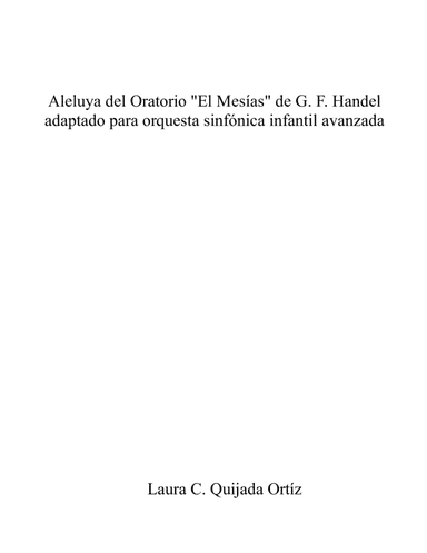 Hallelujah Chorus from The Messiah Oratorio. Intermediate full orchestra. 4 scores & parts. (arr. Laura C. Quijada Ortíz)