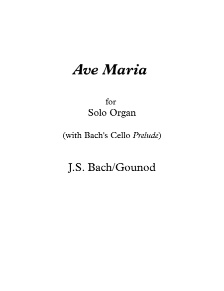 Ave Maria Organ Solo arranged with Bach's Cello Prelude #1 as accompaniment (arr. Shawn Heller)