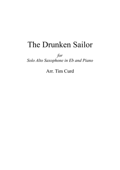 The Drunken Sailor. For Solo Alto Saxophone and Piano (arr. Tim Curd)