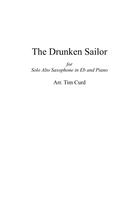 The Drunken Sailor. For Solo Alto Saxophone and Piano (arr. Tim Curd)