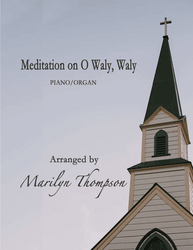 Meditation on O Waly, Waly--Piano/Organ Cello.pdf (arr. Marilyn Thompson)