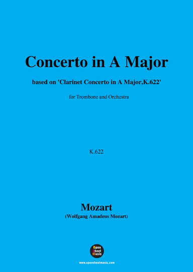 W. A. Mozart-Concerto in A Major,based on 'Clarinet Concerto in A Major,K.622',for Trombone and Orch (arr. OSM Press)