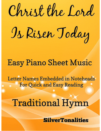 Christ the Lord Is Risen Today Easy Piano Sheet Music (arr. SilverTonalities)