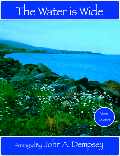 The Water is Wide (Violin Quartet) (arr. John A. Dempsey)