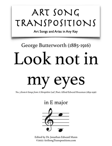 BUTTERWORTH: Look not in my eyes (transposed to E major) (arr. ArtSongTranspositions.com)