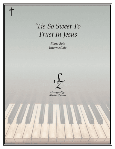 'Tis So Sweet To Trust In Jesus (intermediate piano solo) (arr. Sandra Zylstra)