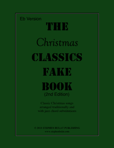 The Christmas Classics Fake Book (Eb Instruments) - Popular Christmas carols arranged in lead sheet (arr. Stephen Bulat)