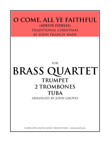 O Come, All Ye Faithful (Adeste Fideles) - Trumpet, 2 Trombone, Tuba (Brass Quartet) (arr. John Groves)