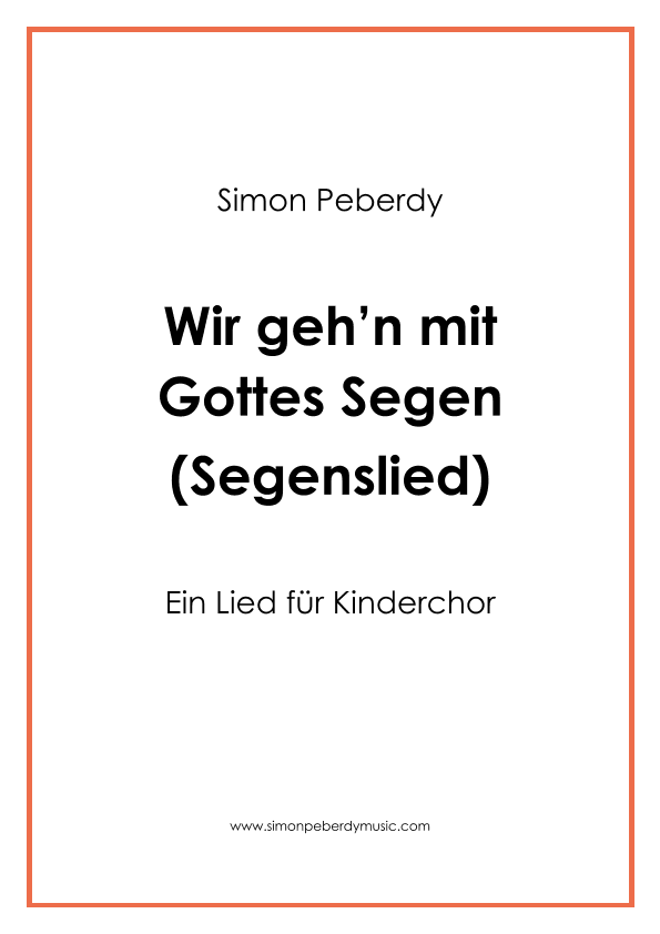 Segenslied: Wir gehen mit Gottes Segen, für Kinderchor (blessing song for children's choir)