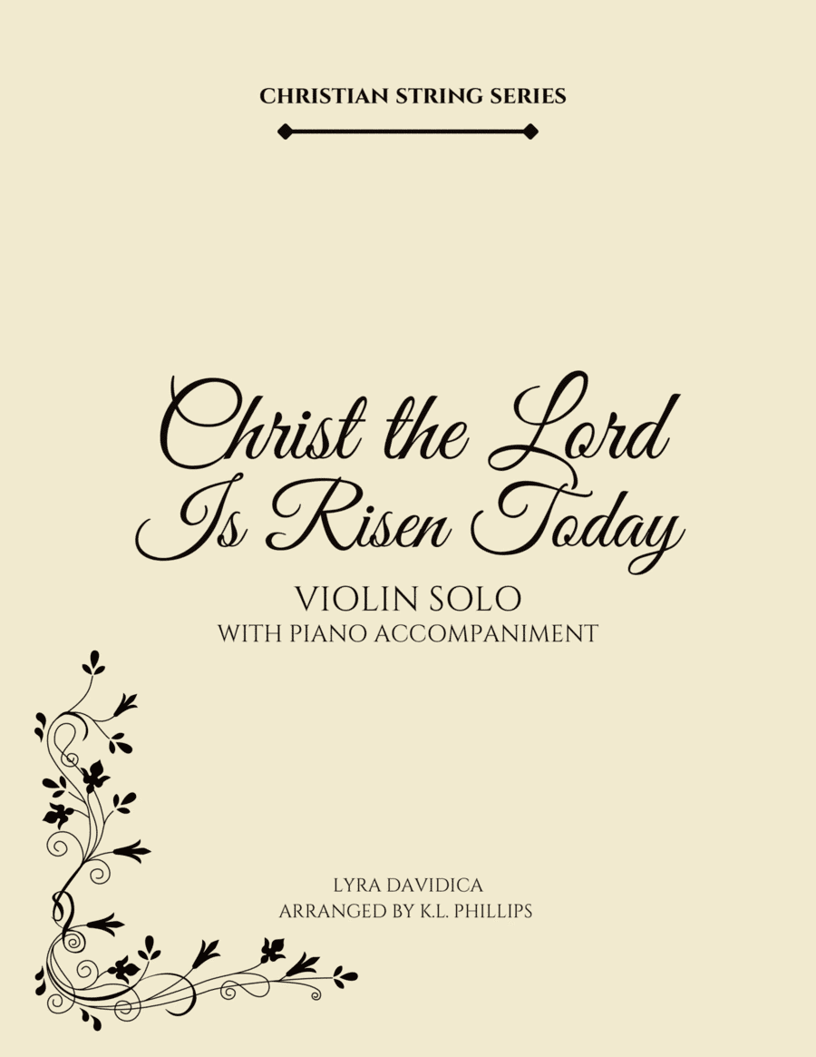 Christ the Lord Is Risen Today - Violin Solo with Piano Accompaniment (arr. K.L. Phillips)