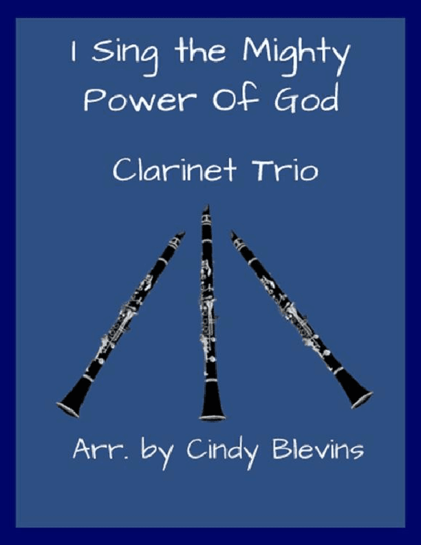 I Sing the Mighty Power Of God, for Clarinet Trio (arr. Cindy Blevins)