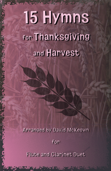 15 Favourite Hymns for Thanksgiving and Harvest for Flute and Clarinet Duet (arr. David McKeown)