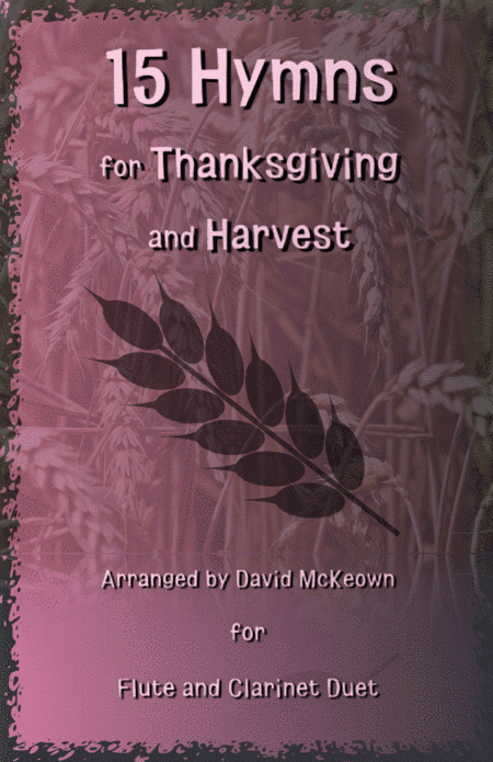 15 Favourite Hymns for Thanksgiving and Harvest for Flute and Clarinet Duet (arr. David McKeown)