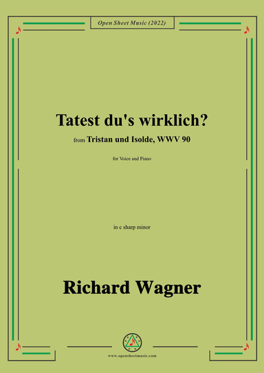 R. Wagner-Tatest du's wirklich?,in c sharp minor,from 'Tristan und Isolde,WWV 90' (arr. OSM Press)