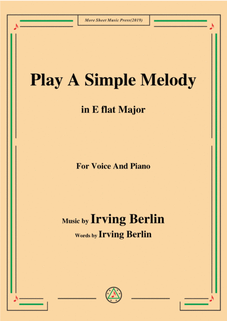 Irving Berlin-Play A Simple Melody,in E flat Major,for Voice&Piano (arr. MSM)