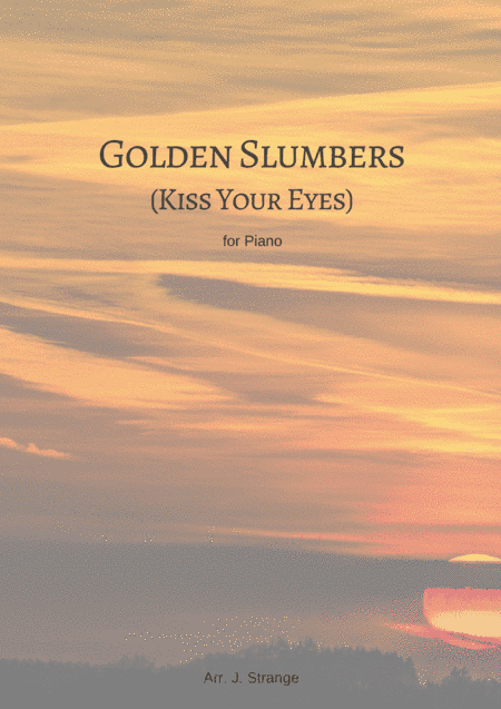 Golden Slumbers Kiss Your Eyes (arr. James Strange)