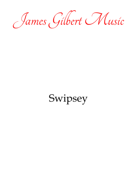 Swipsey (arr. James Gilbert Music)