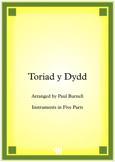 Toriad y Dydd, arranged for instruments in five parts (arr. Paul Burnell)