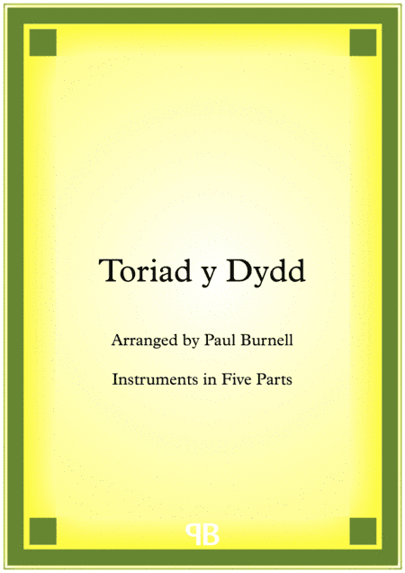 Toriad y Dydd, arranged for instruments in five parts (arr. Paul Burnell)