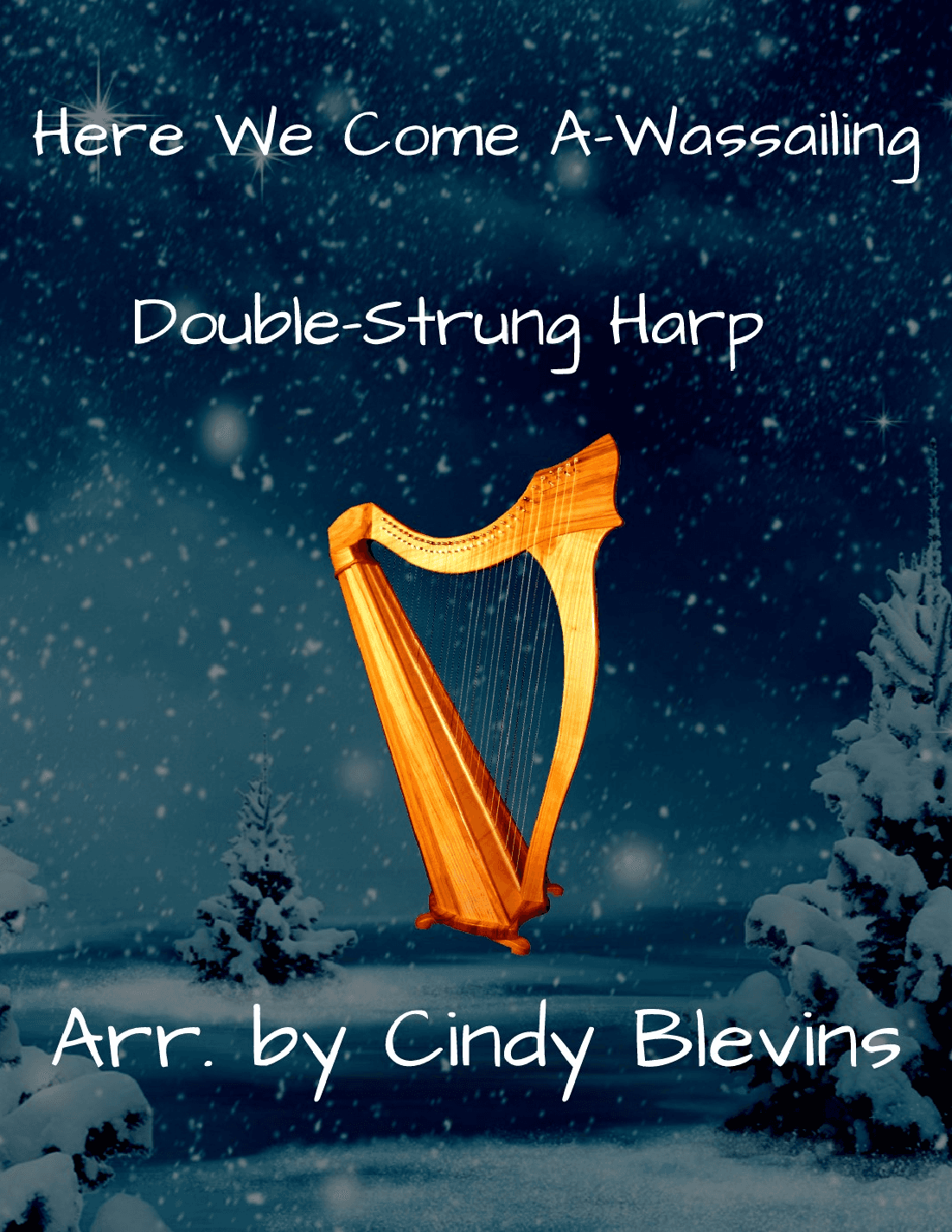 Here We Come A-Wassailing, for Double-Strung Harp (arr. Cindy Blevins)