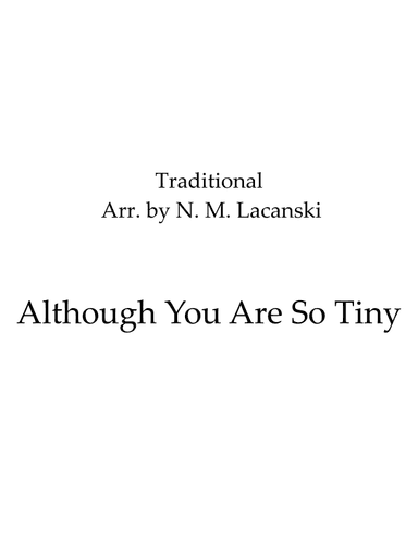 Although You Are So Tiny (arr. Nick Lacanski)