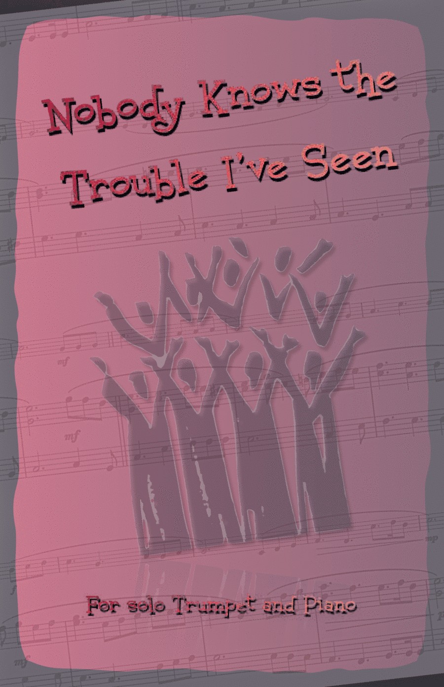 Nobody Knows the Trouble I've Seen, Gospel Song for Trumpet and Piano (arr. David McKeown)