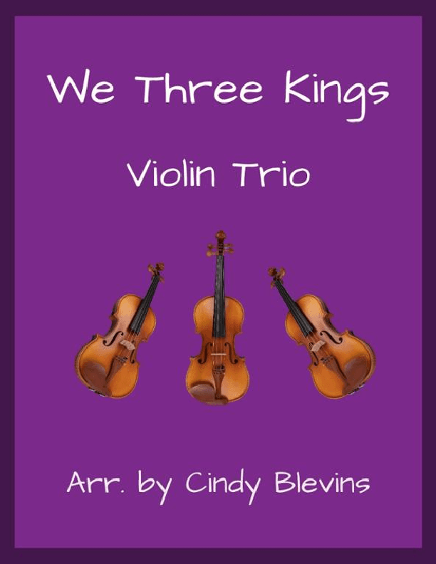 We Three Kings, for Violin Trio (arr. Cindy Blevins)
