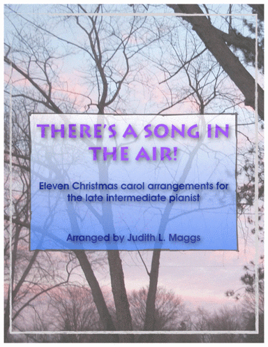 There's a Song in the Air - 11 Carols for Intermediate piano (arr. Judith L. Maggs)